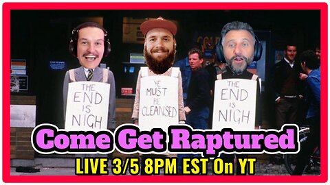 #71 LIVE! Come Get Raptured With Us! Kam Joins To Give An Alternative View Of The Rapture! 