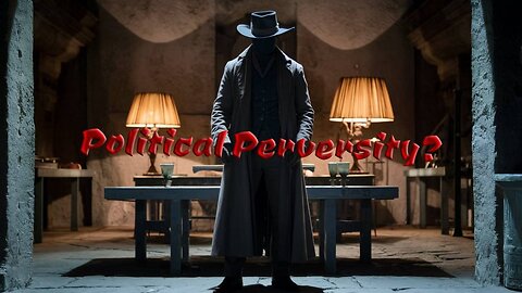 The Rant -Political Perversity?