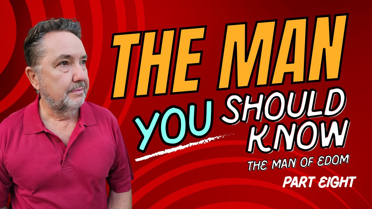 Man of Edom Part Eight