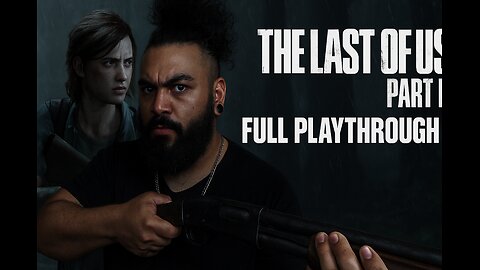 The Last Of US PT2 Full Playthough