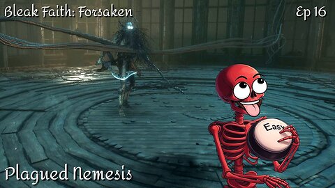 Bleak Faith: Forsaken - Ep 16 Plagued Nemesis