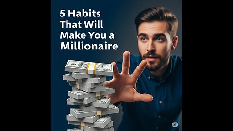 5 Habits That Will Make You a Millionaire