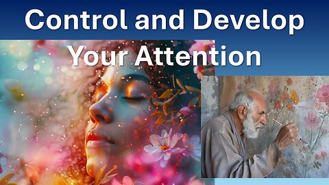 Control and Develop Your Attention