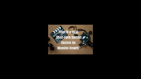 Short-Form Videos: Secrets to Viral Success