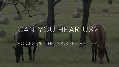 Can you hear us? - Voices of the Lockyer Valley