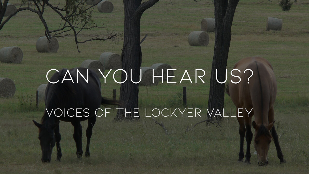 Can you hear us? - Voices of the Lockyer Valley