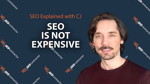 SEO Is Not Expensive: SEO Explained with CJ | The SEO Contractor