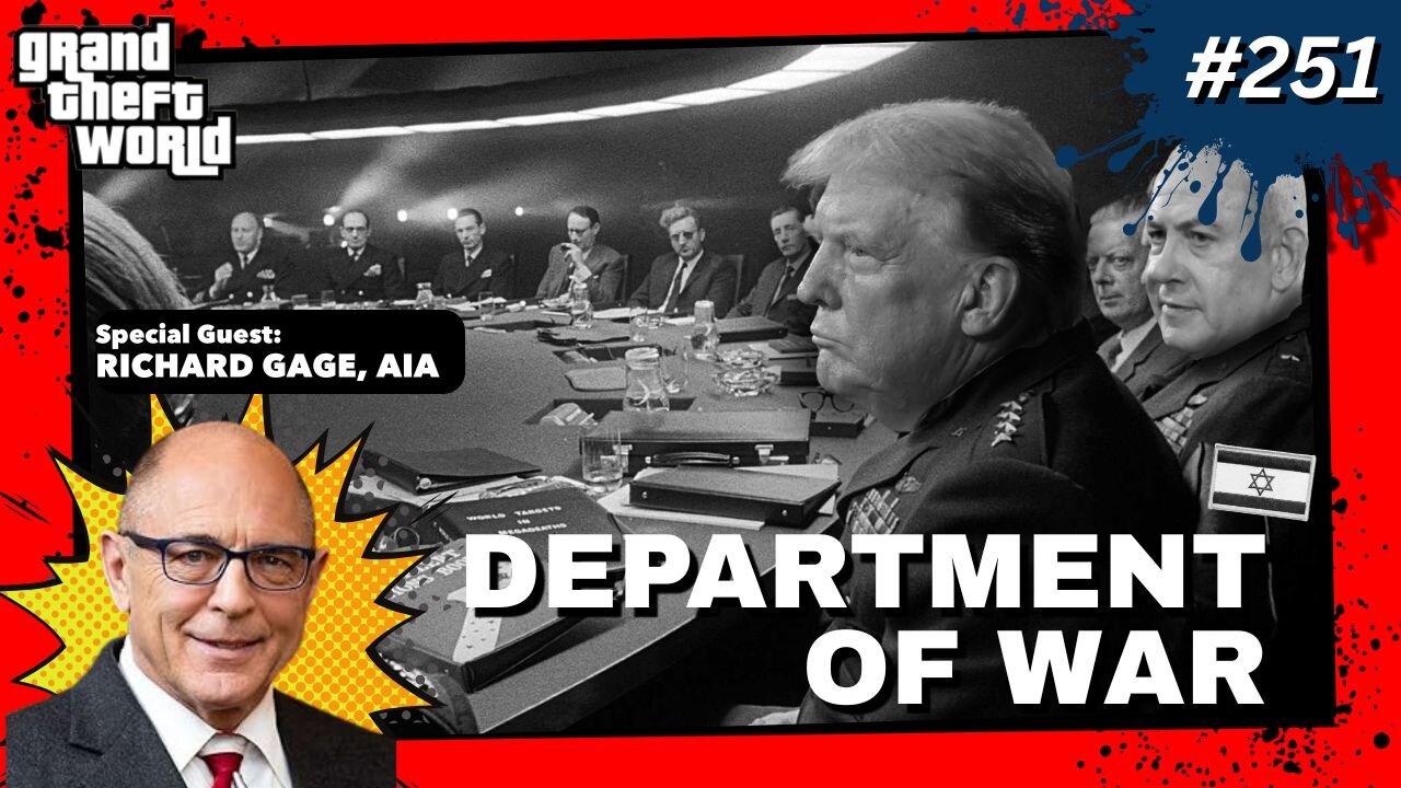 Grand Theft World Podcast 251 | Department of War with guest Richard Gage, AIA