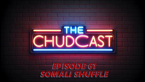 Chudcast 61: Somali Shuffle