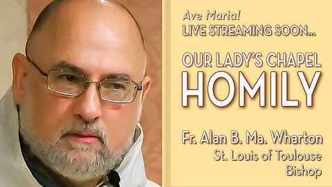 St. Louis of Toulouse, Bishop - August 19, 2025 - OLC HOMILY