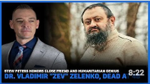"Humanitarian Dr. Vladimir 'Zev' Zelenko Remembered by Close Friend Stew Peters, Dead at 48"
