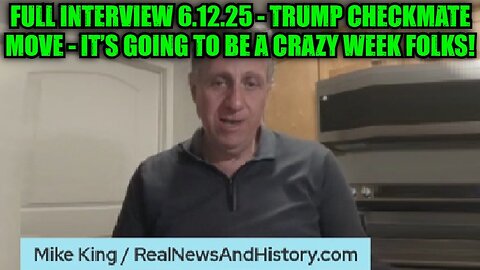 Mike King: Full Interview 6.12.25 - Trump Checkmate Move - It’s Going To Be A Crazy Week Folks!