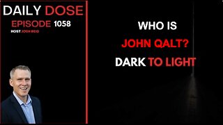 THE DAILY DOSE W/ JOHN REID. DARK TO LIGHT. SOUND FAMILIAR? WHO IS JOHN QALT?