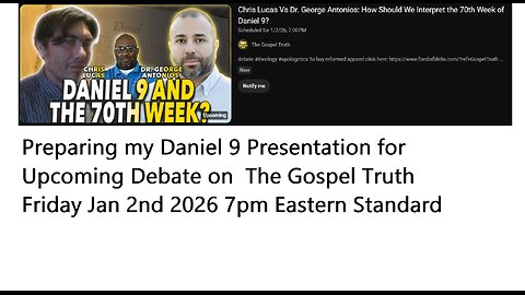 Daniel 9 - My Upcoming Debate Jan 2 2026 vs Dispensational Author Dr George Antonios
