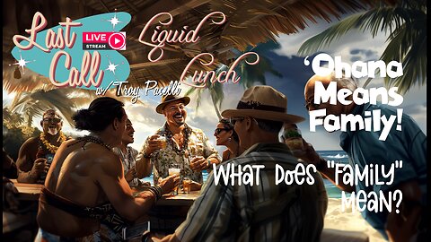 Liquid Lunch –‘Ohana Means Family!