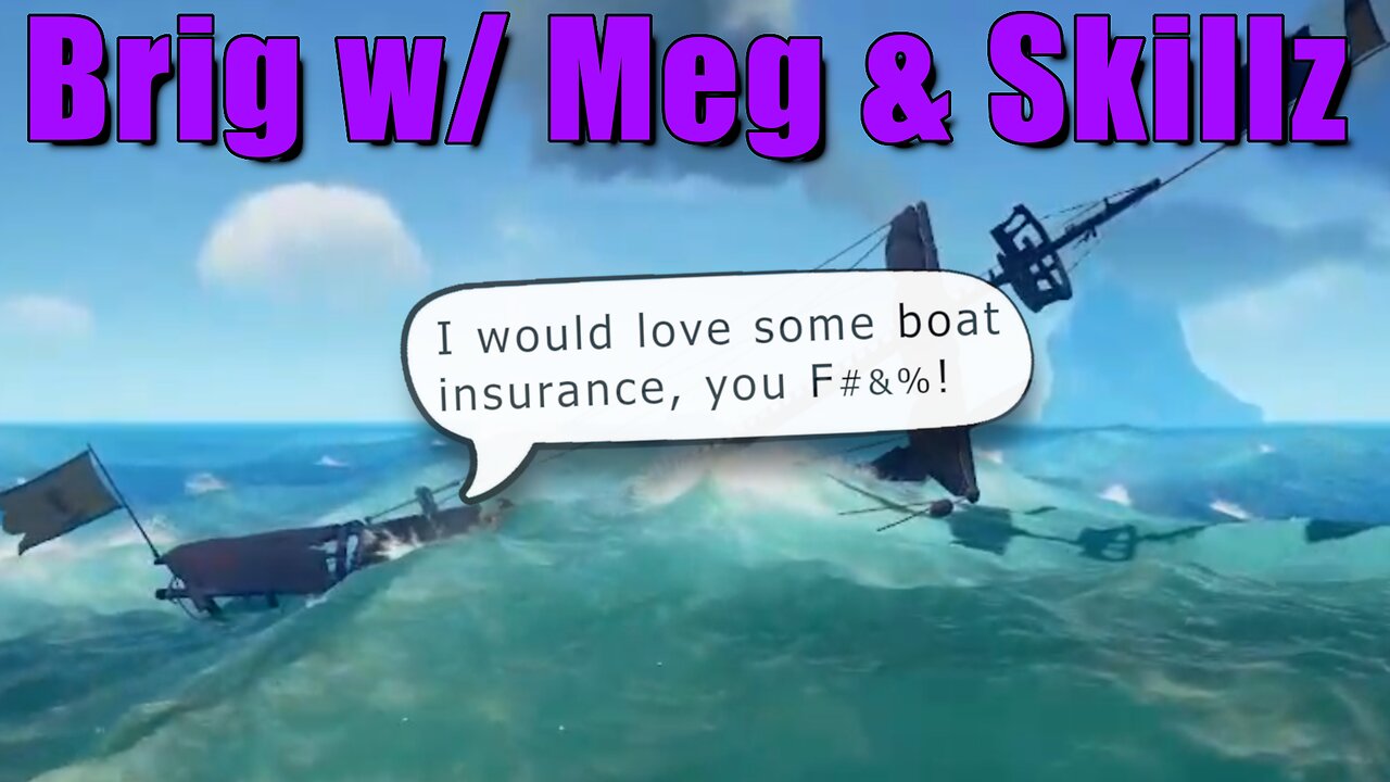 Sea of Thieves - Brig w/ Skillz & Meg