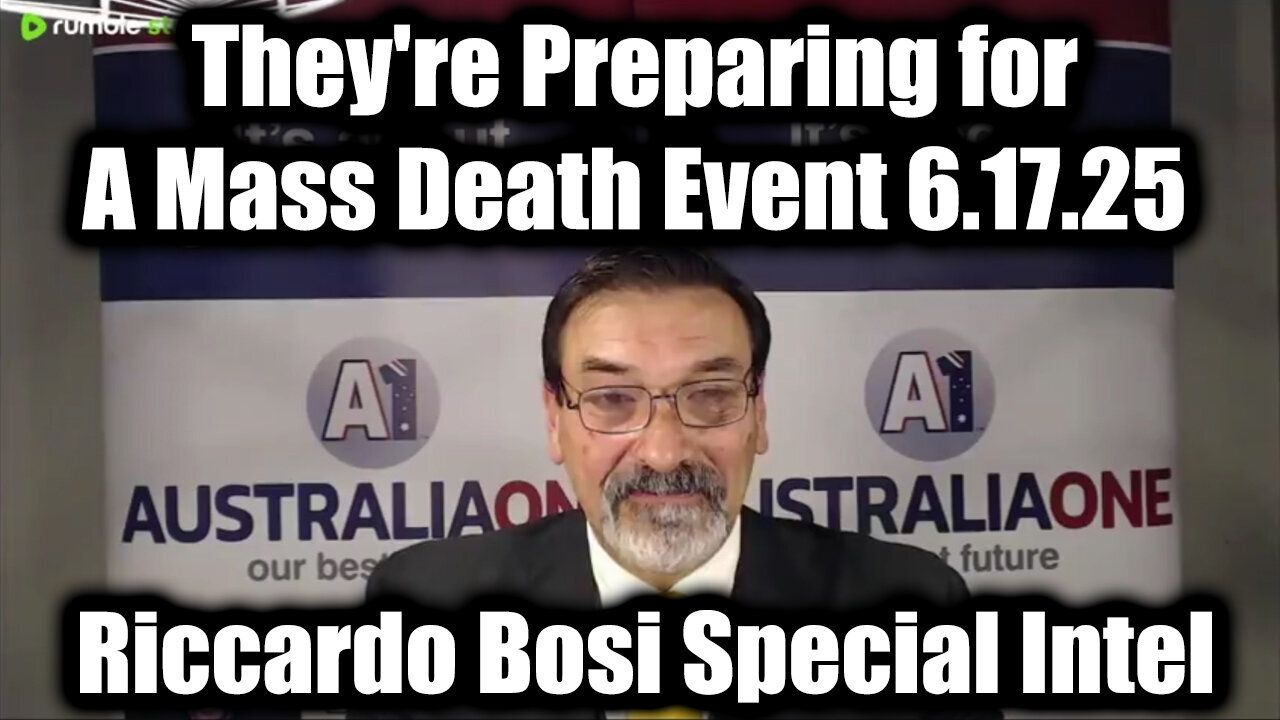 Riccardo Bosi Special Intel Report 6.17.25 - They're Preparing for A Mass Death Event