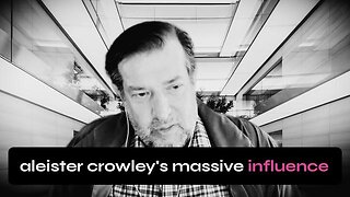 Aleister Crowley’s - Massive Influence on Society - UK Column