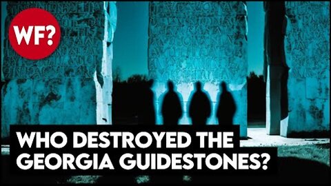 Georgia Guidestones Destroyed by a Villain or a Hero? ~ By The Why Files (2.02.23)