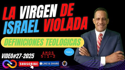 VIDEO#27-2025-LA VIRGEN DE ISRAEL VIOLADA-Parte-1