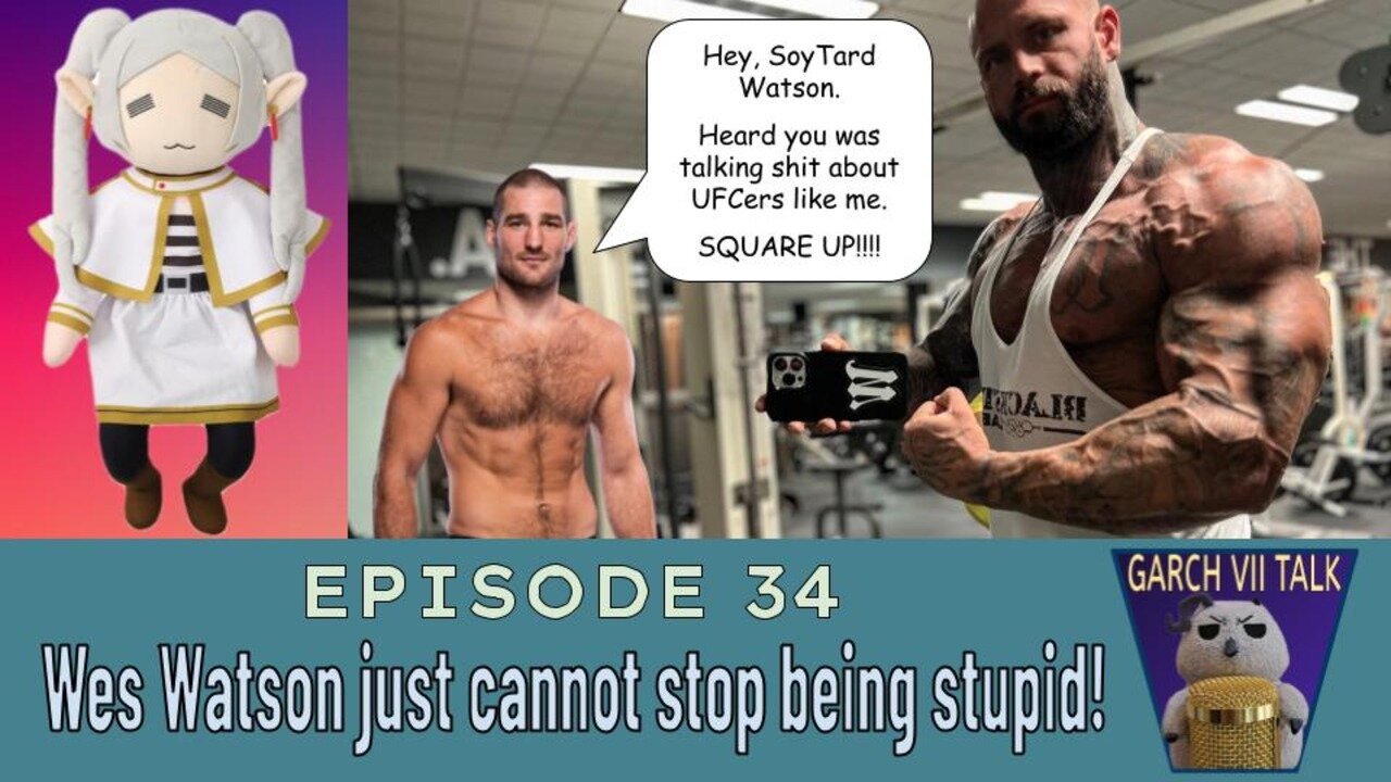 Episode #34 - Wes Watson calls out MMA fighters + Frieren Bean, USMNT, & CringeToker on Bodycam!