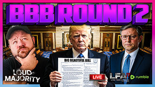 THE BIG BEAUTIFUL BILL MOVES BACK TO THE HOUSE | LOUD MAJORITY 7.2.25 1PM