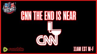 CNN, The End Is Near
