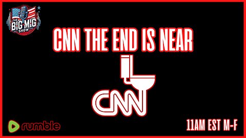 CNN, The End Is Near