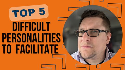 The Top 5 Difficult Personalities to Facilitate and How to Handle Them