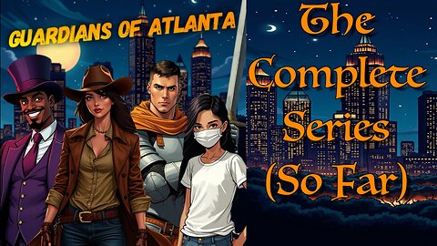 Guardians Of Atlanta - The Complete Series (So Far)