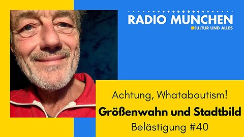 Größenwahn und Stadtbild: Achtung, Whataboutism! Belästigungen #40 von Michael Sailer