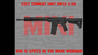 COLT COMBAT UNIT RIFLE 5.56 MINI #1 FOR 10 SPOTS IN THE MAIN WEBINAR