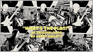 "What's The Plan?" an Original Song by Aaron Hallett