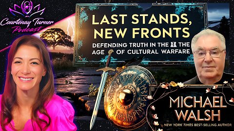 Ep.489: Last Stands, New Fronts: Defending Truth in the Age of Cultural Warfare w/ Michael Walsh