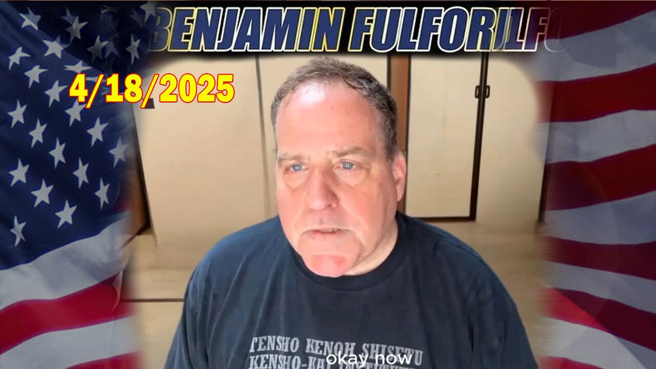 Benjamin Fulford Full Report Update April 18, 2025 - Benjamin Fulford Q&A Video