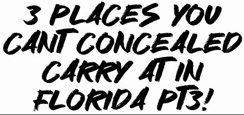 3 Places You Can’t Concealed Carry At In Florida Pt3!
