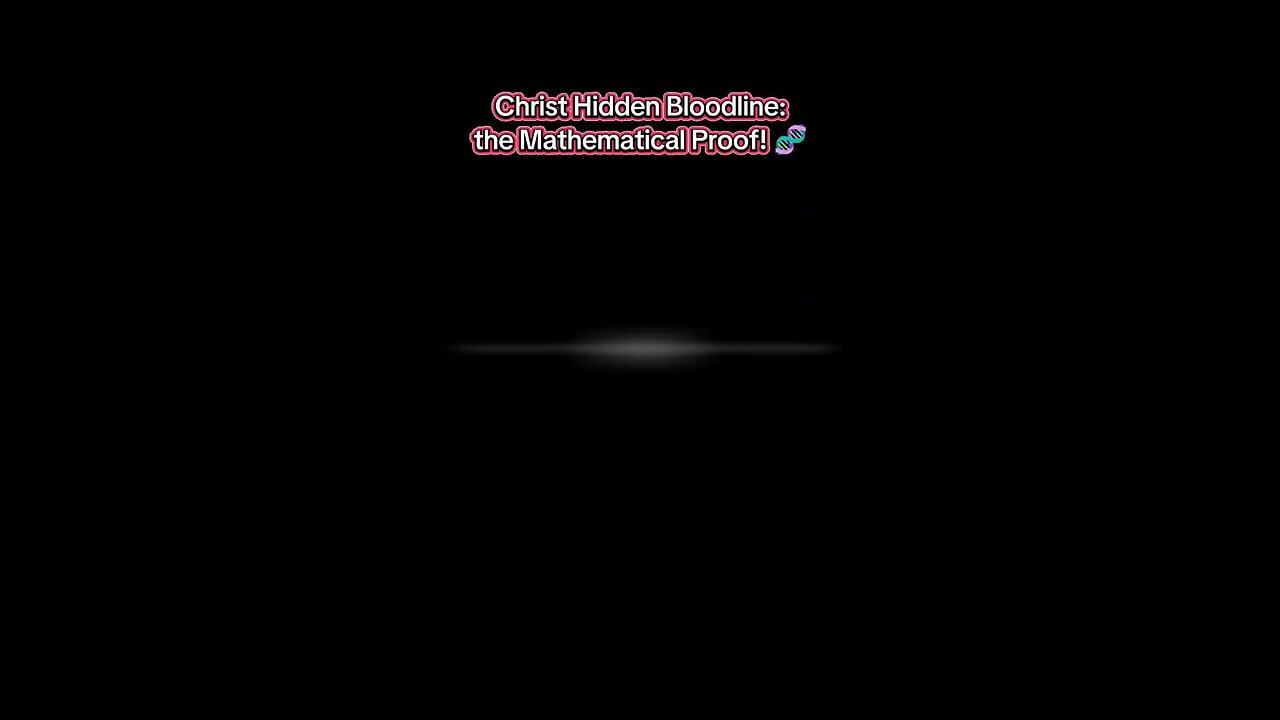 Christ Hidden Bloodline: The Mathematical Trurh