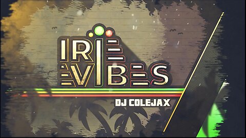 DJ COLEJAX - IRIE VIBES