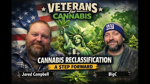 🎙️ Veterans for Cannabis- Reclassification & Fun