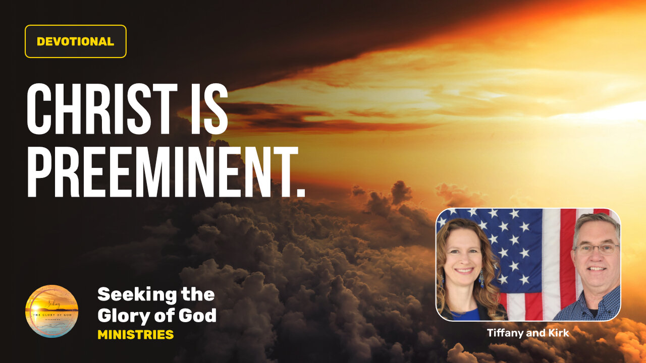 August 31 (Year 4) CHRIST IS PREEMINENT! - Tiffany Root & Kirk VandeGuchte