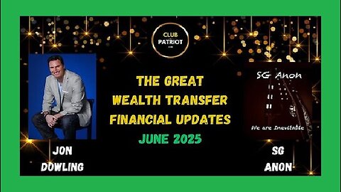 SG Anon & Jon Dowling Discuss Latest Financial Updates & The Great Wealth Transfer June 2025