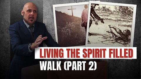 LIVING THE SPIRIT FILLED WALK (PART 2)