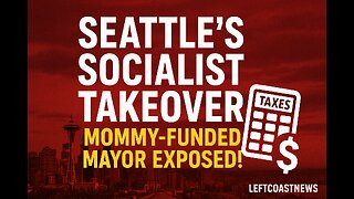 Wacky West Coast Chaos: Socialist Takeover, Digital Taxes, and Seattle’s Out-of-Control