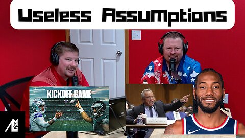 Useless Assumptions #96 Fooseball is Back Baby