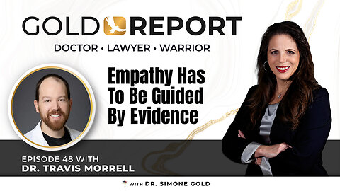 The Gold Report: Ep. 48 'Empathy Has To Be Guided By Evidence' with Dr. Travis Morrell