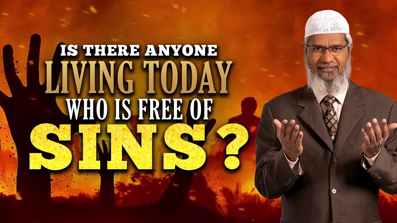 Is There Anyone Living Today Who Is Truly Free of Sins? – Dr. Zakir Naik Explains