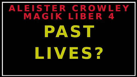 Unveiling Aleister Crowley's Liber 4: Investigating Previous Incarnations (Past Lives)
