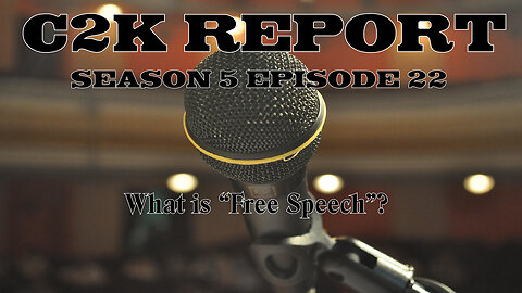 C2K Report S5 E22: What is "Free Speech"?