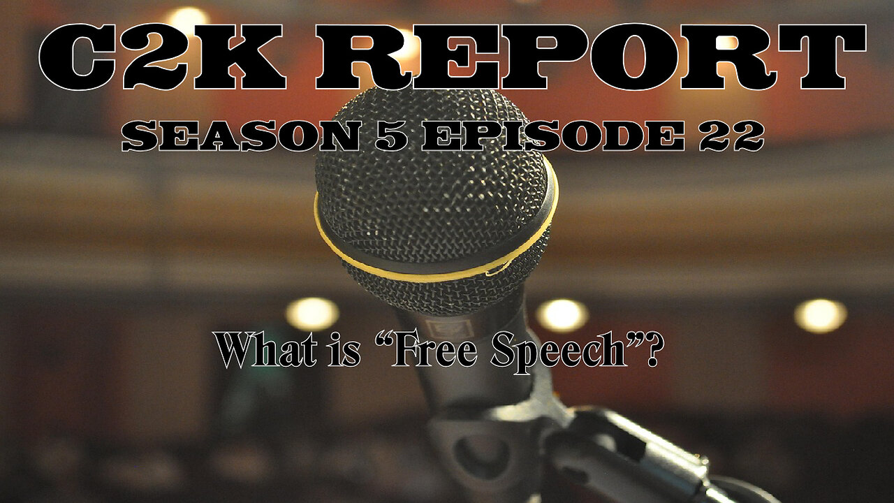 C2K Report S5 E22: What is "Free Speech"?