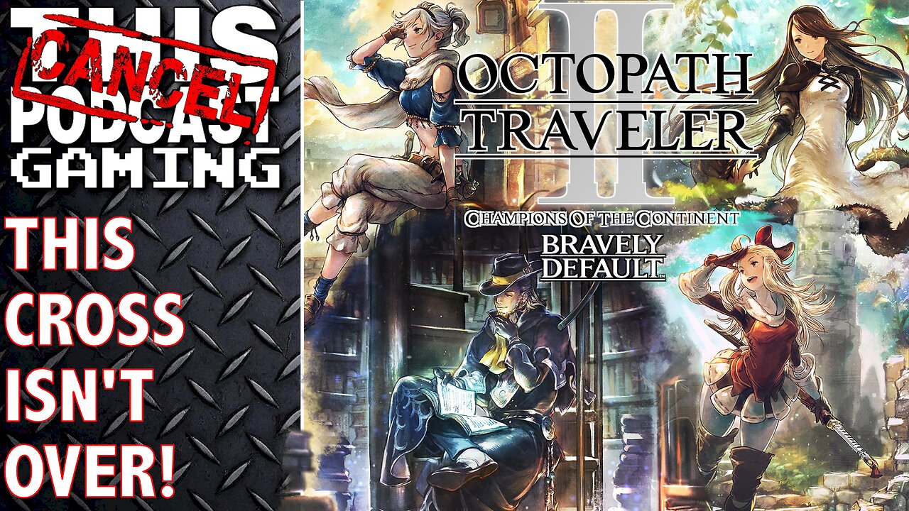 OCTOPATH TRAVELER COTC x BRAVELY DEFAULT: This Cross Isn't Over! Plus MORE Octopath Traveler II!
